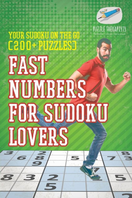 Cover for Puzzle Therapist · Fast Numbers for Sudoku Lovers Your Sudoku On The Go (200+ Puzzles) (Paperback Book) (2017)