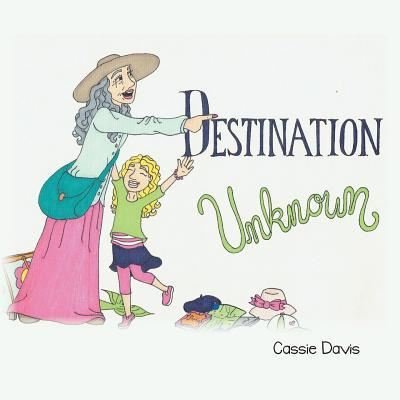 Cover for Cassie Davis · Destination Unknown (Paperback Book) (2018)