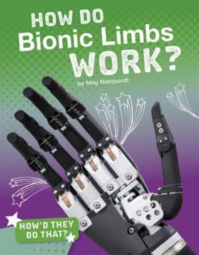 Cover for Meg Marquardt · How Do Bionic Limbs Work? (Hardcover Book) (2018)