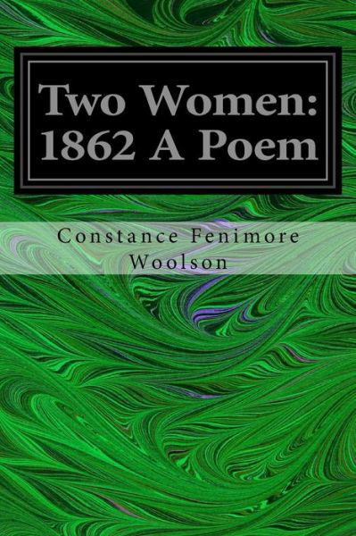 Two Women - Constance Fenimore Woolson - Böcker - Createspace Independent Publishing Platf - 9781545055373 - 31 mars 2017