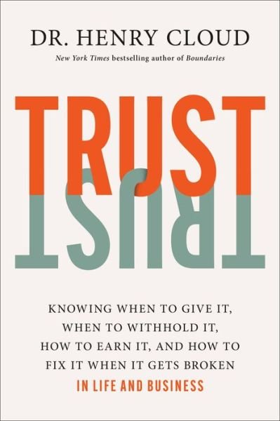 Cover for Henry Cloud · Trust: Knowing When to Give It, When to Withhold It, How to Earn It, and How to Fix It When It Gets Broken (Innbunden bok) (2023)