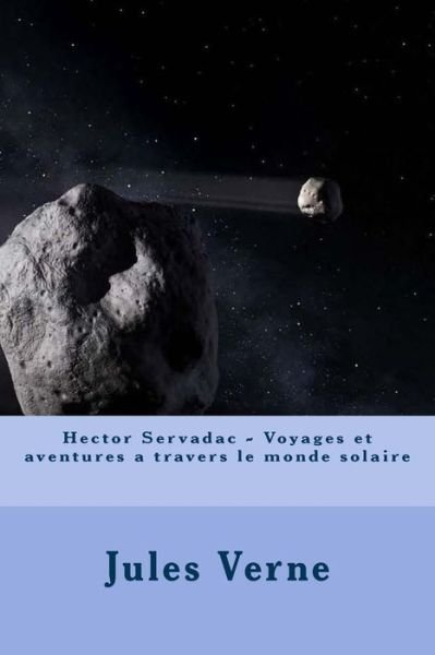 Cover for Jules Verne · Hector Servadac - Voyages et aventures a travers le monde solaire (Pocketbok) (2017)