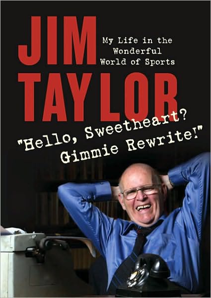 Cover for Jim Taylor · Hello, Sweetheart? Gimme Rewrite!: My Life in the Wonderful World of Sports (Hardcover Book) (2008)