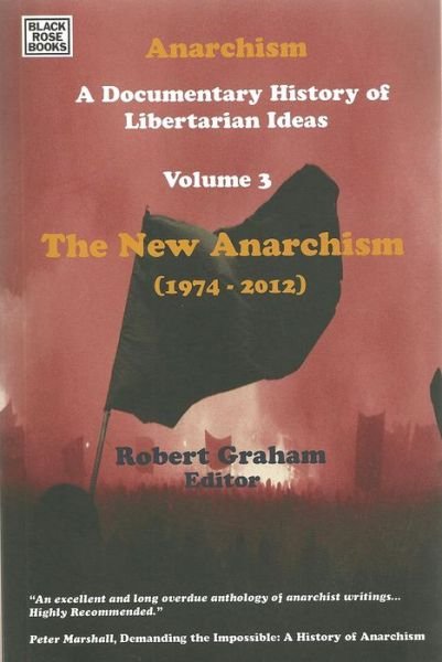 Cover for Robert Graham · Anarchism Volume Three - A Documentary History of Libertarian Ideas, Volume Three - The New Anarchism (Gebundenes Buch) (2024)