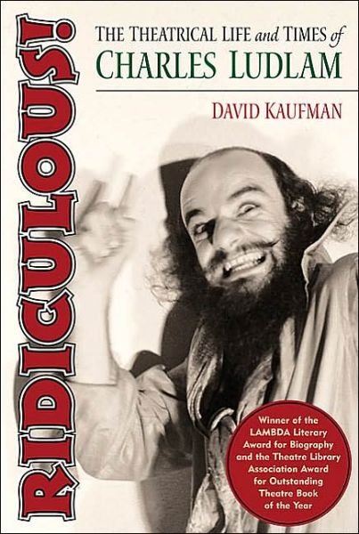 Cover for David Kaufman · Ridiculous!: the Theatrical Life and Times of Charles Ludlam (Paperback Bog) (2005)