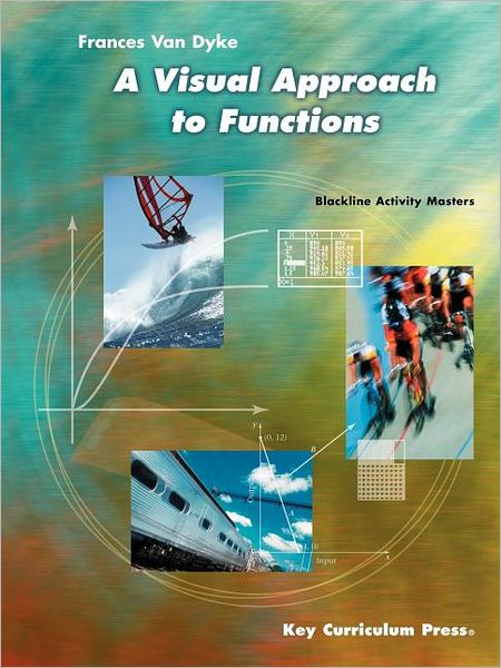 A Visual Approach to Functions - Frances Van Dyke - Books - Key Curriculum Press - 9781559535373 - June 1, 2001