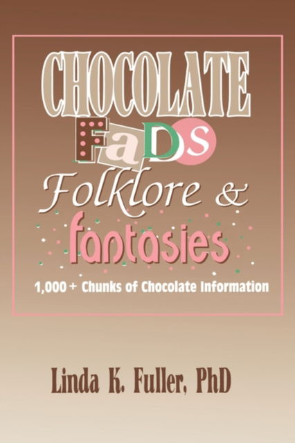 Cover for Frank Hoffmann · Chocolate Fads, Folklore &amp; Fantasies: 1,000+ Chunks of Chocolate Information (Hardcover Book) (1994)