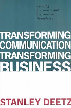 Cover for Stanley A. Deetz · Transforming Communication, Transforming Business: Building Responsive and Responsible Workplaces - Organizational Experience in Modern Society (Paperback Book) (1995)