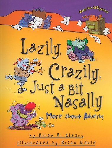 Cover for Brian P. Cleary · Lazily, Crazily, Just a Bit Nasally: More About Adverbs (Words Are Categorical) (Paperback Book) (2010)