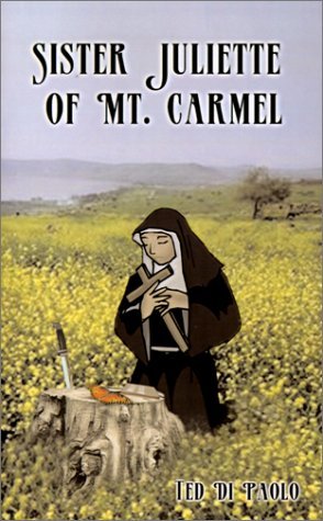 Sister Juliette of Mt. Carmel - Ted Di Paolo - Livros - 1st Book Library - 9781588203373 - 20 de novembro de 2000