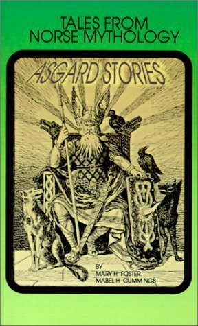 Asgard Stories: Tales from Norse Mythology - Mary H Foster - Bücher - International Law and Taxation Publisher - 9781589631373 - 1. März 2001