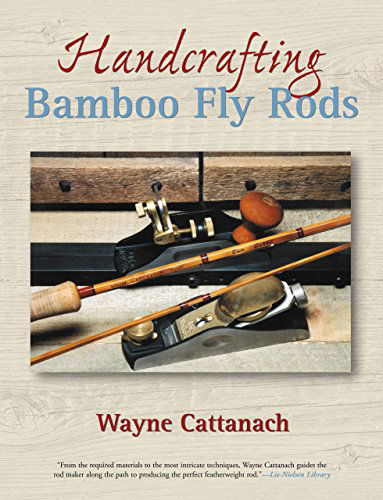 Cover for Wayne Cattanach · Handcrafting Bamboo Fly Rods (Paperback Book) [New edition] (2006)