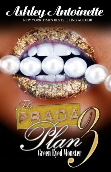 The Prada Plan: 3: Green-Eyed Monster - Ashley Antoinette - Boeken - Kensington Publishing - 9781601625373 - 29 januari 2013