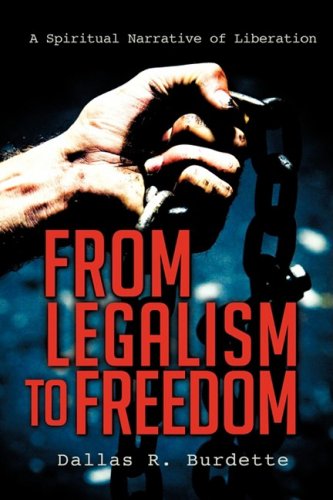 Cover for Dallas R. Burdette · From Legalism to Freedom (Hardcover Book) (2008)