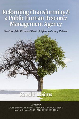 Cover for Ronald R. Sims · Reforming (Transforming?) a Public Human Resource Management Agency: the Case of the Personnel Board of Jefferson County, Alabama (Hc) (Contemporary Human Resource Management: Issues and Challenges) (Hardcover Book) (2010)