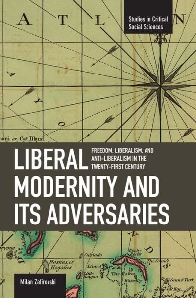Cover for Milan Zafirovski · Liberal Modernity And Its Adversaries: Freedom, Liberalism And Anti-liberalism In The 21st Century: Studies in Critical Social Sciences, Volume 10 - Studies in Critical Social Sciences (Paperback Book) (2009)