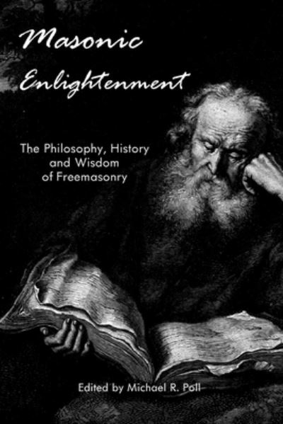 Cover for Michael R Poll · Masonic Enlightenment: The Philosophy, History and Wisdom of Freemasonry (Paperback Book) (2014)