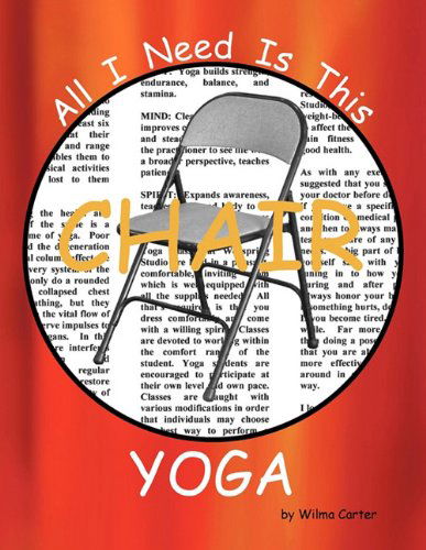 Cover for Wilma Carter · All I Need Is This CHAIR YOGA (Paperback Bog) (2011)
