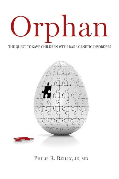 Cover for Philip R Reilly · Orphan: The Quest to Save Children with Rare Genetic Disorders (Hardcover Book) (2015)