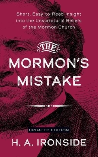 Cover for H a Ironside · The Mormon's Mistake: Short, Easy-to-Read Insight into the Unscriptural Beliefs of the Mormon Church (Paperback Bog) (2021)