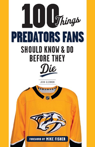 Cover for John Glennon · 100 Things Predators Fans Should Know &amp; Do Before They Die - 100 Things...Fans Should Know (Paperback Book) (2018)