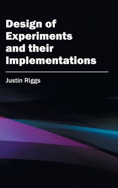Cover for Justin Riggs · Design of Experiments and Their Implementations (Hardcover Book) (2015)