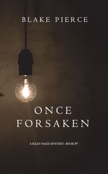 Cover for Blake Pierce · Once Forsaken (A Riley Paige Mystery-Book 7) (Paperback Book) (2017)