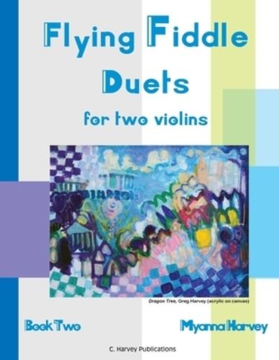 Cover for Myanna Harvey · Flying Fiddle Duets for Two Violins, Book Two (Paperback Bog) (2018)