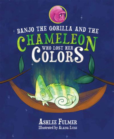 Cover for Ashlee Fulmer · Banjo the Gorilla and the Chameleon Who Lost Her Colors (Book) (2022)