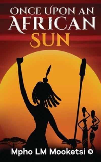 Cover for Mpho LM Mooketsi · Once Upon an African Sun (Paperback Book) (2021)