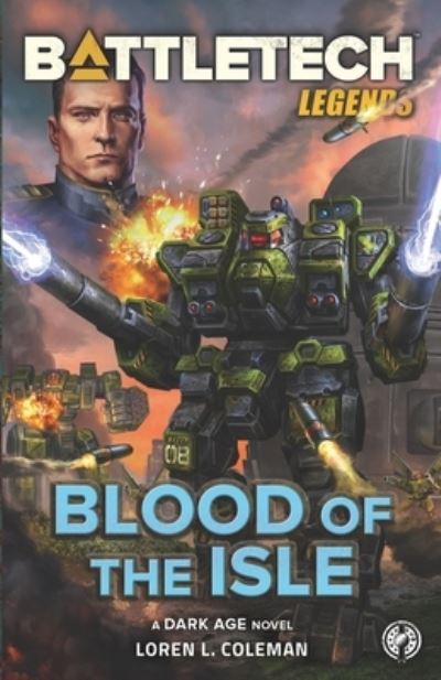 BattleTech Legends: Blood of the Isle - Loren L Coleman - Livros - Inmediares Productions - 9781638610373 - 26 de agosto de 2021