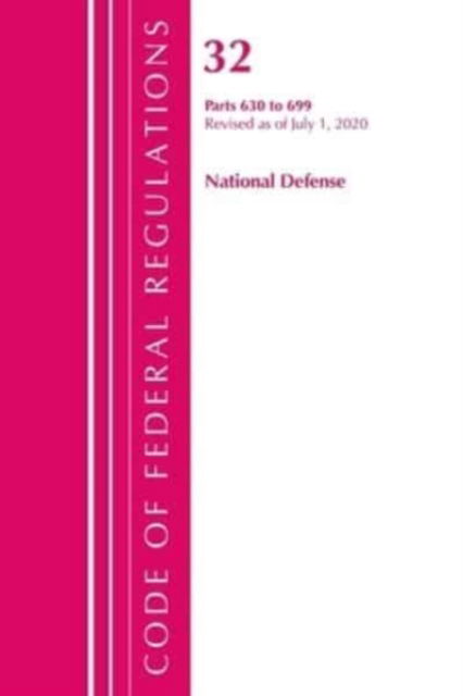 Cover for Office Of The Federal Register (U.S.) · Code of Federal Regulations, Title 32 National Defense 630-699, Revised as of July 1, 2020 - Code of Federal Regulations, Title 32 National Defense (Paperback Book) (2021)
