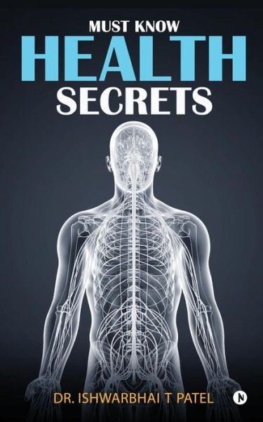 Cover for Dr. Ishwarbhai T Patel · Must Know Health Secrets (Paperback Book) (2018)