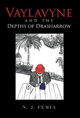 Cover for N J Femia · Vaylavyne and the Depths of Drasharrow (Hardcover bog) (2018)