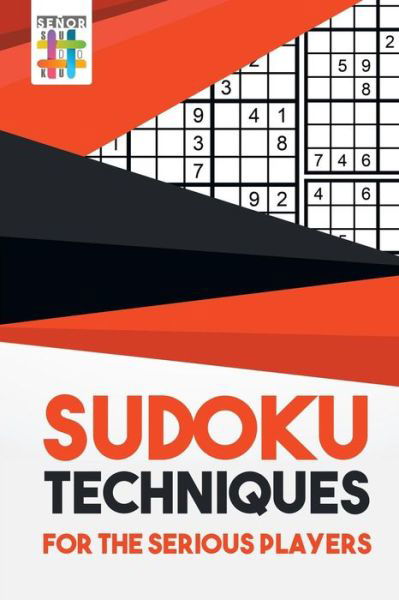 Senor Sudoku · Sudoku Techniques for the Serious Players (Paperback Book) (2019)