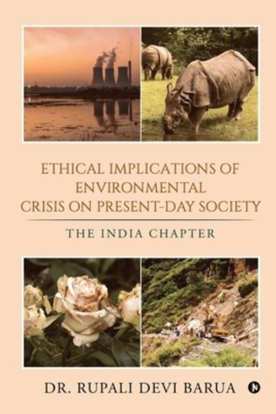 Cover for Dr Rupali Devi Barua · Ethical Implications of Environmental Crisis on Present-Day Society (Paperback Book) (2020)