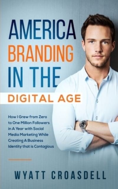 Cover for Wyatt Croasdell · America Branding in the Digital Age (Paperback Bog) (2019)
