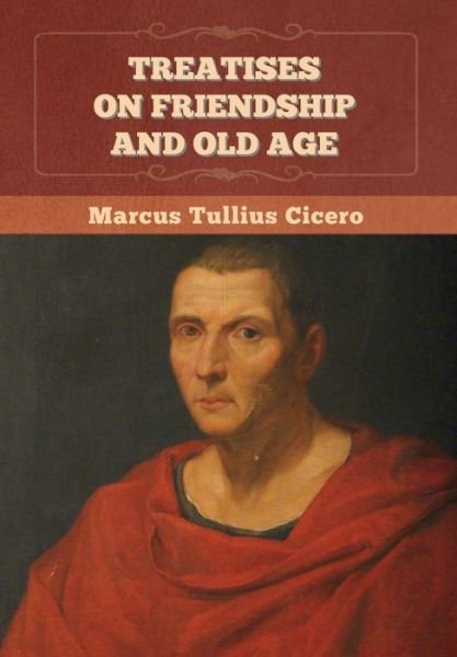 Cover for Marcus Tullius Cicero · Treatises on Friendship and Old Age (Gebundenes Buch) (2020)