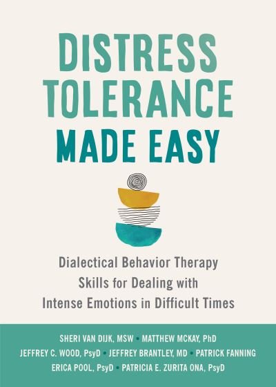 Distress Tolerance Made Easy: Dialectical Behavior Therapy Skills for Dealing with Intense Emotions in Difficult Times - Brantley, Jeffrey, MD - Książki - New Harbinger Publications - 9781648482373 - 25 stycznia 2024
