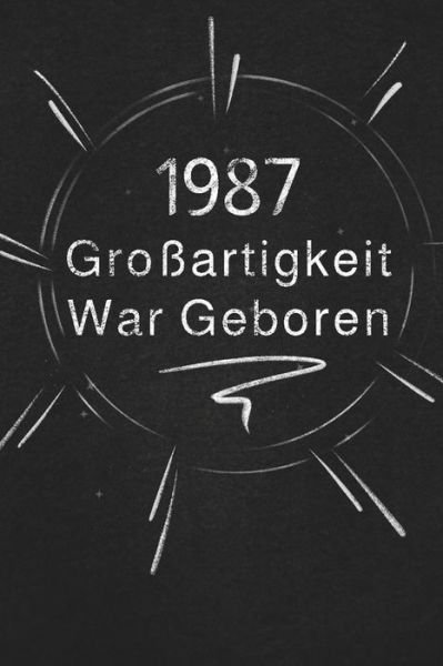 Cover for Grossartigkeit Veroeffentlichung · 1987 Grossartigkeit War Geboren (Paperback Bog) (2019)