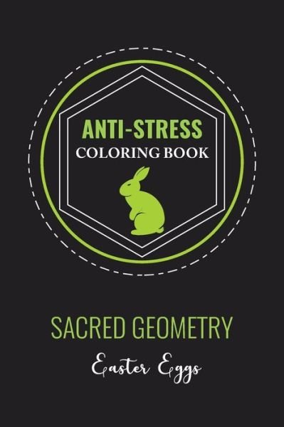 Anti-Stress Coloring Book Sacred Geometry Easter Egg - Eostre Ostara - Books - Independently Published - 9781657277373 - January 26, 2020