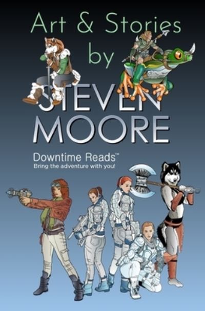 Cover for Steven Moore · Art &amp; Stories by Steven Moore (Paperback Book) (2020)