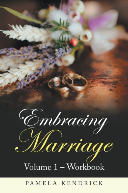 Cover for Pamela Kendrick · Embracing Marriage Volume 1 - Workbook (Pocketbok) (2021)