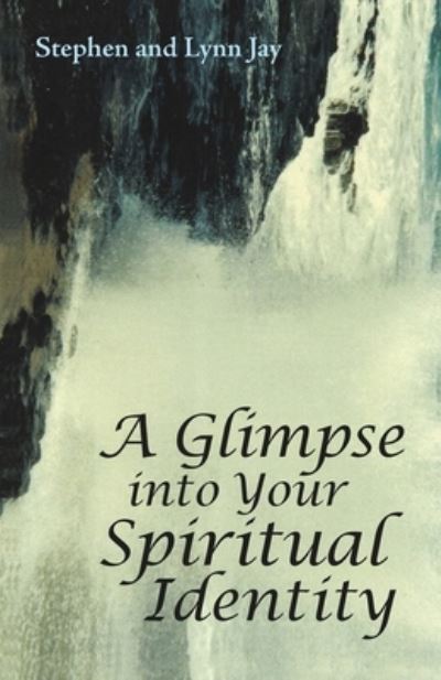 Cover for Stephen And Lynn Jay · A Glimpse into Your Spiritual Identity (Paperback Book) (2021)