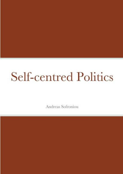 Cover for Andreas Sofroniou · Self-centred Politics (Paperback Book) (2021)