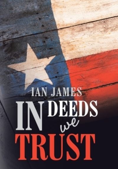 Cover for Ian James · In Deeds We Trust (Hardcover Book) (2022)