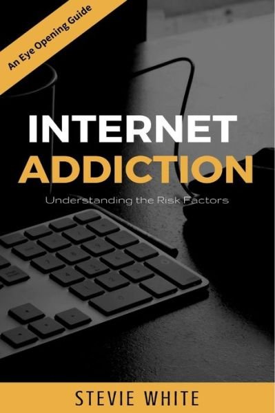 Cover for Stevie White · Internet Addiction (Paperback Book) (2019)