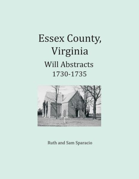 Cover for Ruth Sparacio · Essex County, Virginia Will Abstracts 1730-1735 (Paperback Book) (2016)
