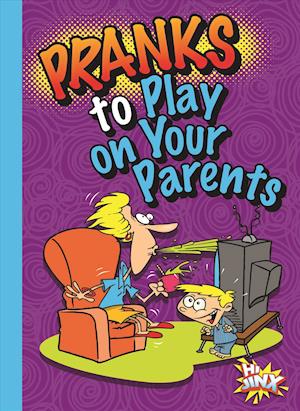 Cover for Megan Cooley Peterson · Pranks to Play on Your Parents (Hardcover Book) (2018)