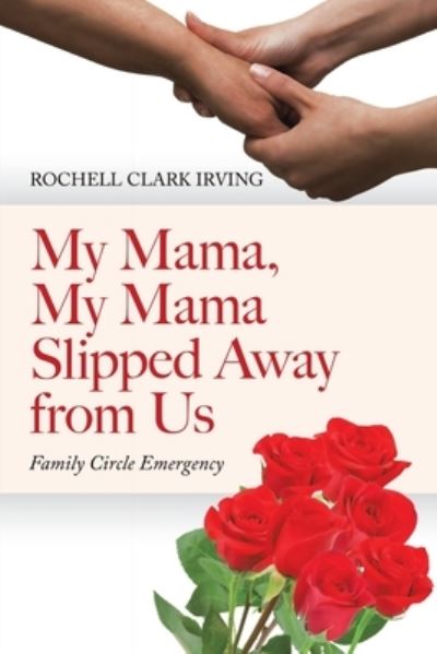 Cover for Rochell Clark Irving · My Mama, My Mama Slipped Away from Us (Paperback Book) (2019)